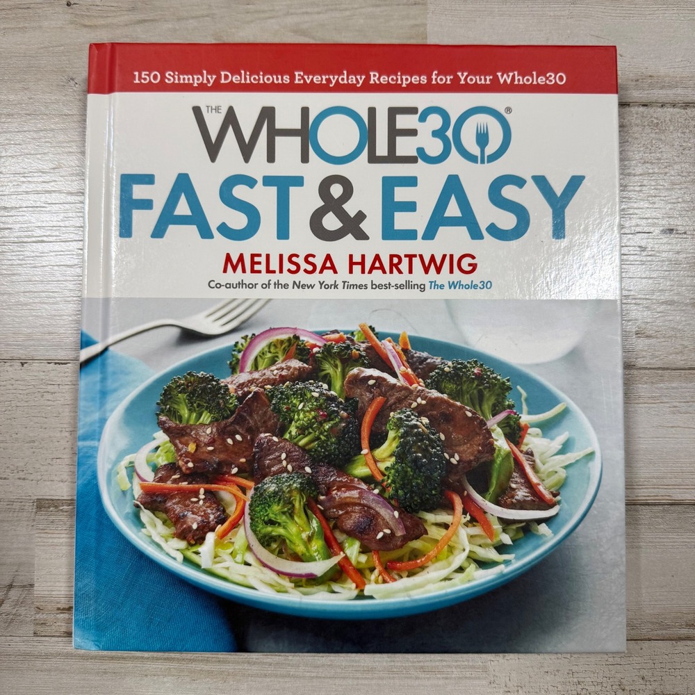 Whole30 Fast & Easy Cookbook Melissa Hartwig 150 Recipes Hardcover 9781328839206